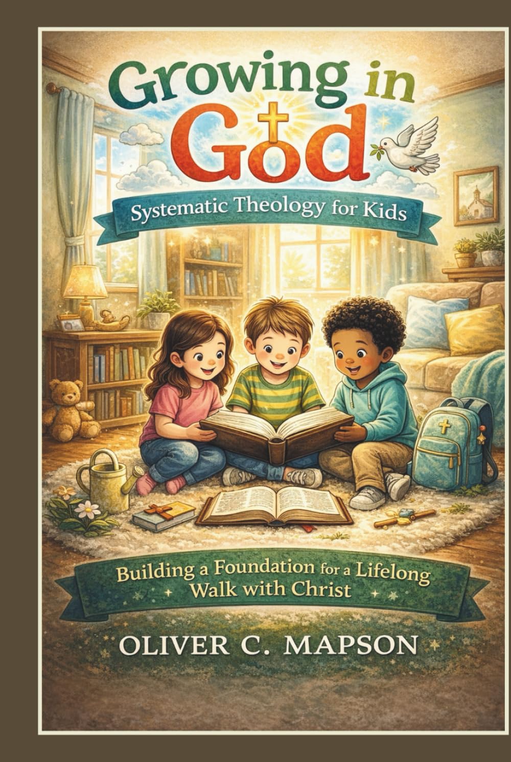 Growing in God: Systemic Theology for Kids: Building a Foundation for a Lifelong Walk with Christ