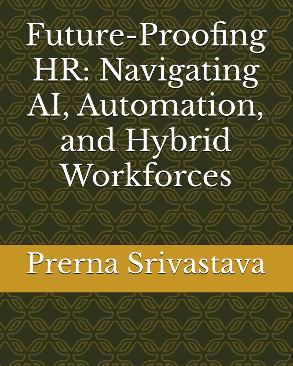 Future-Proofing HR: Navigating AI, Automation, and Hybrid Workforces