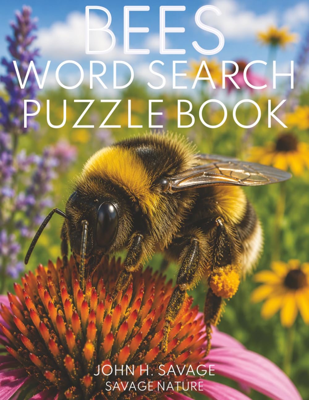 BEES WORD SEARCH PUZZLE BOOK: HONEY BEES, BUMBLEBEES, CARPENTER BEES, NATIVE BEES, POLLINATORS, GARDENS, HIVES, HABITATS, AND WILDLIFE FACTS (Savage Anatomy)