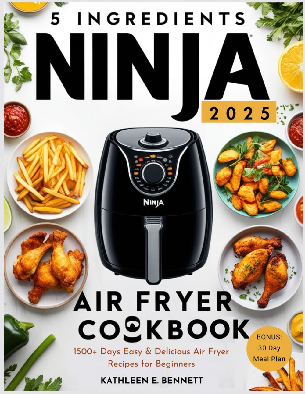 5 Ingredients Ninja Air Fryer Cookbook: 1500+ Days Easy & Delicious Air Fryer Recipes for Beginners