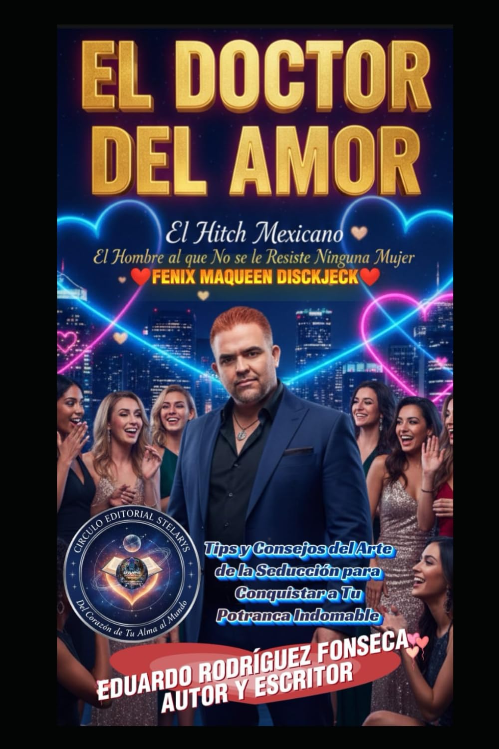 EL DOCTOR DEL AMOR, EL HITCH MEXICANO: El Hombre Al Que No Se Le Resiste Ninguna Mujer