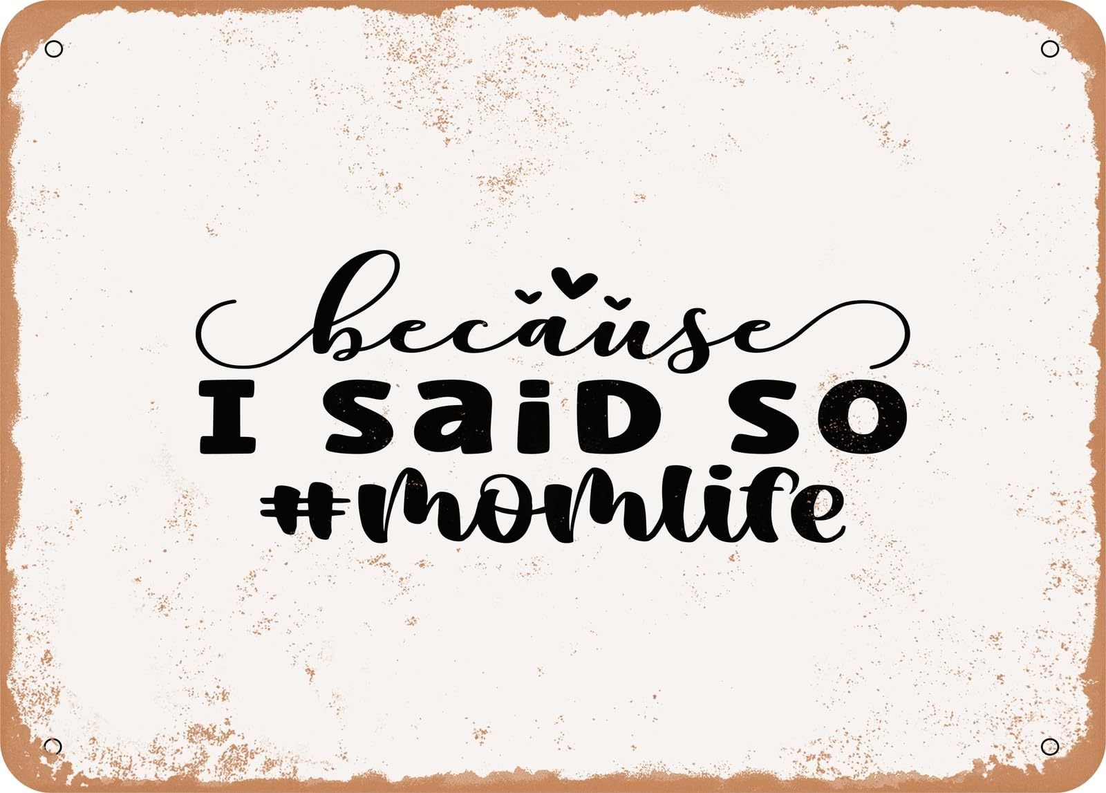 Miaomansenstore Metal Sign - Because I Said So #Momlife - 2 - Vintage Look Sign Home Decor