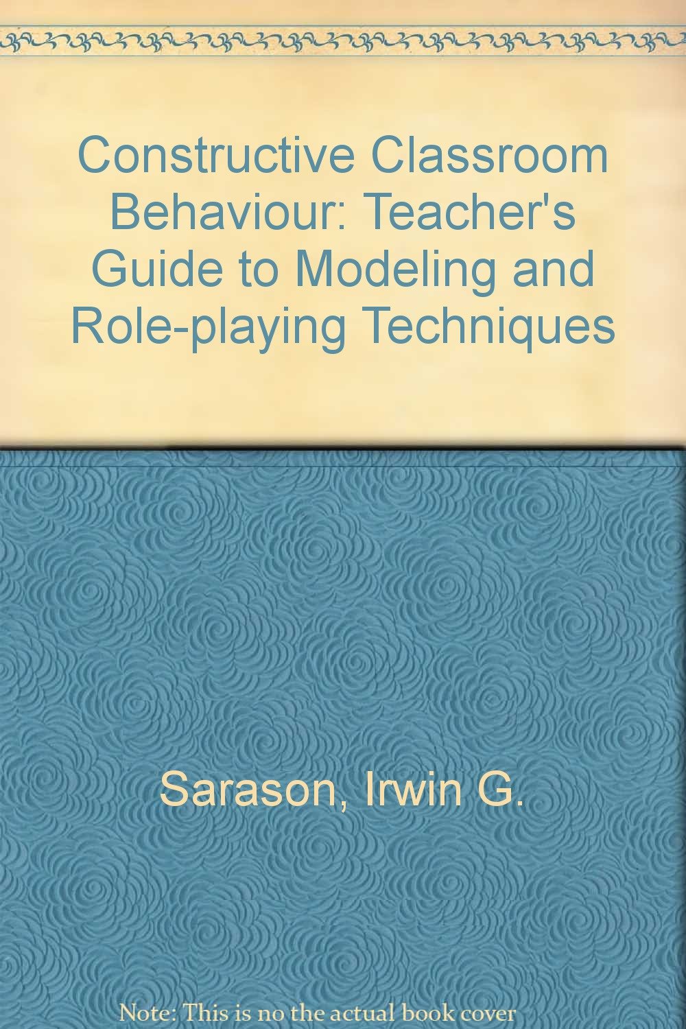 Constructive classroom behavior; A teacher's guide to modeling and roleplaying techniques