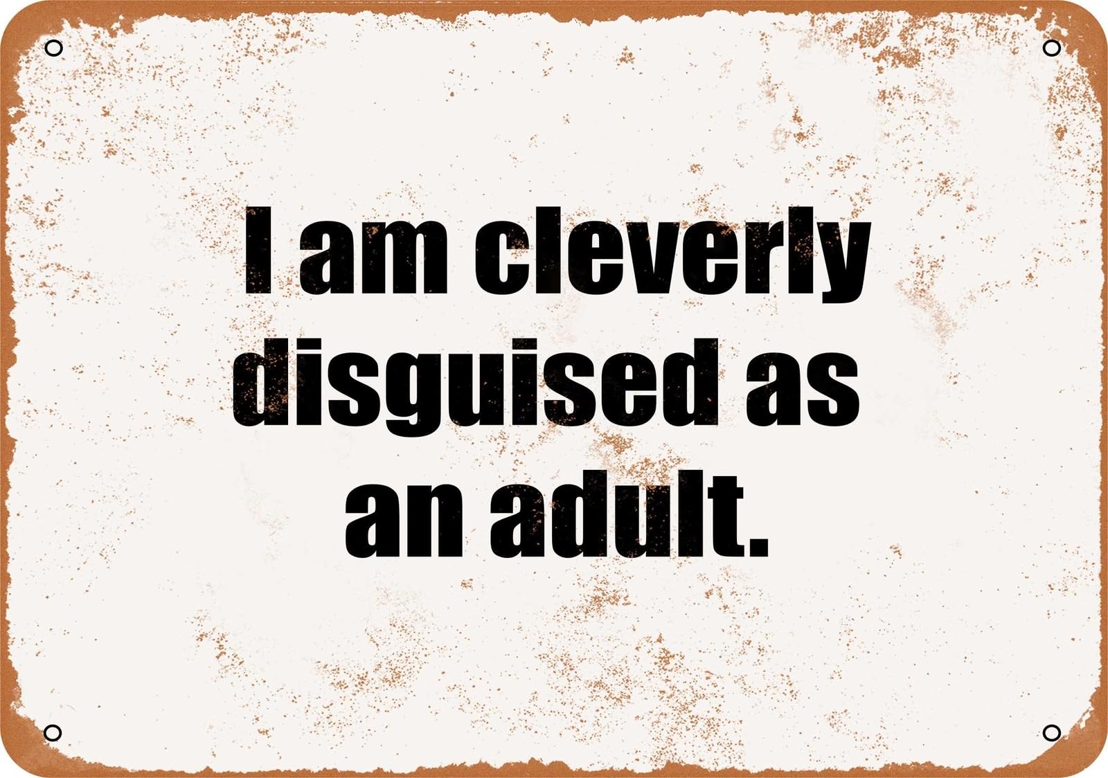 Miaomansenstore Metal Sign - I Am Cleverly Disguised As An Adult- Vintage Look Home Decor