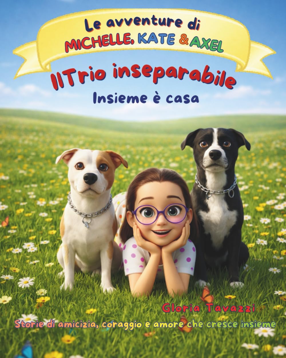 IL TRIO INSEPARABILE: INSIEME E' CASA: 1 (LE AVVENTURE DI MICHELLE, AXEL & KATE)
