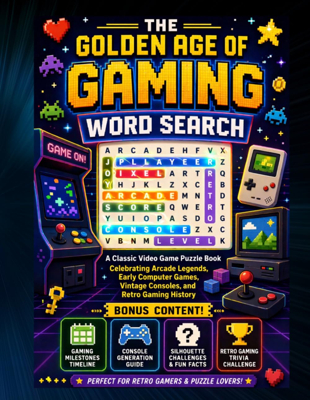 The Golden Age of Gaming Word Search: A Classic Video Game Puzzle Book Celebrating Arcade Legends, Early Computer Games, Vintage Consoles, and Retro Gaming History