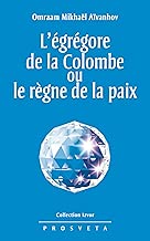 Download L'égrégore de la Colombe ou le règne de la paix (Izvor (FR) t. 208) PDF