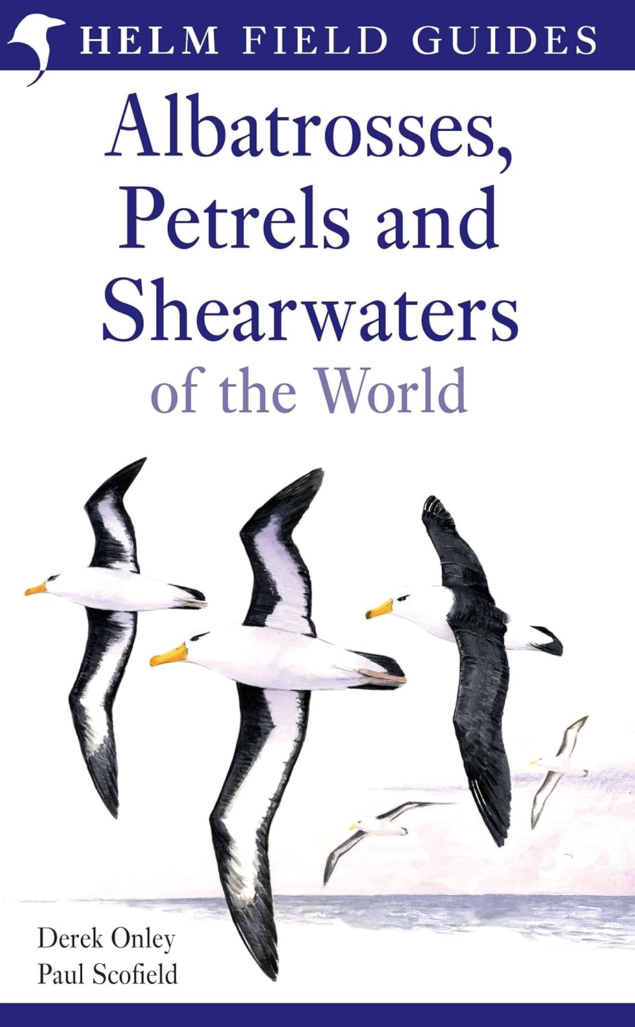 Albatrosses, Petrels and Shearwaters of the World (Helm Field Guides