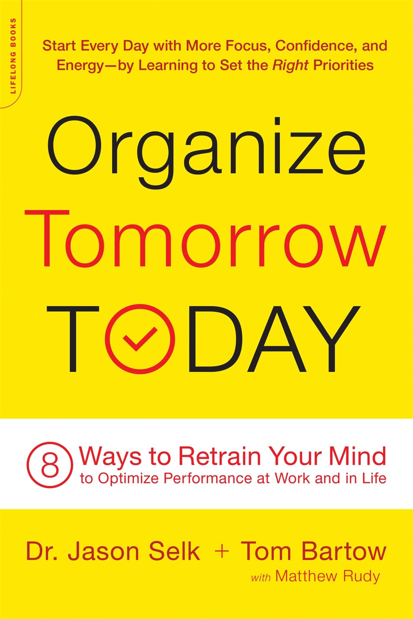 Organize Tomorrow Today: 8 Ways to Retrain Your Mind to Optimize Performance at Work and in Life Paperback โ December 27, 2016