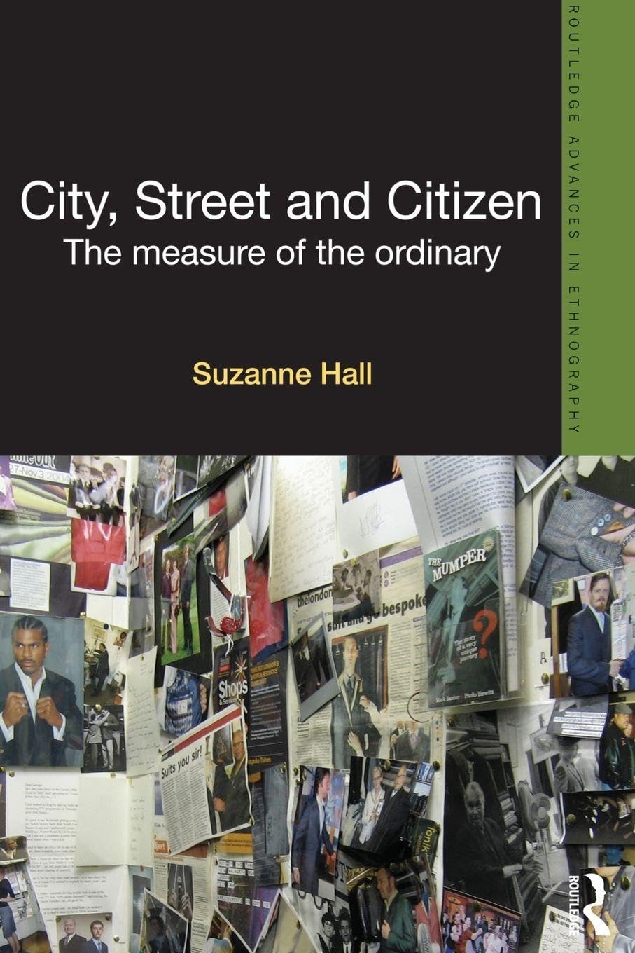 City, Street and Citizen: The Measure of the Ordinary (Routledge Advances in Ethnography)