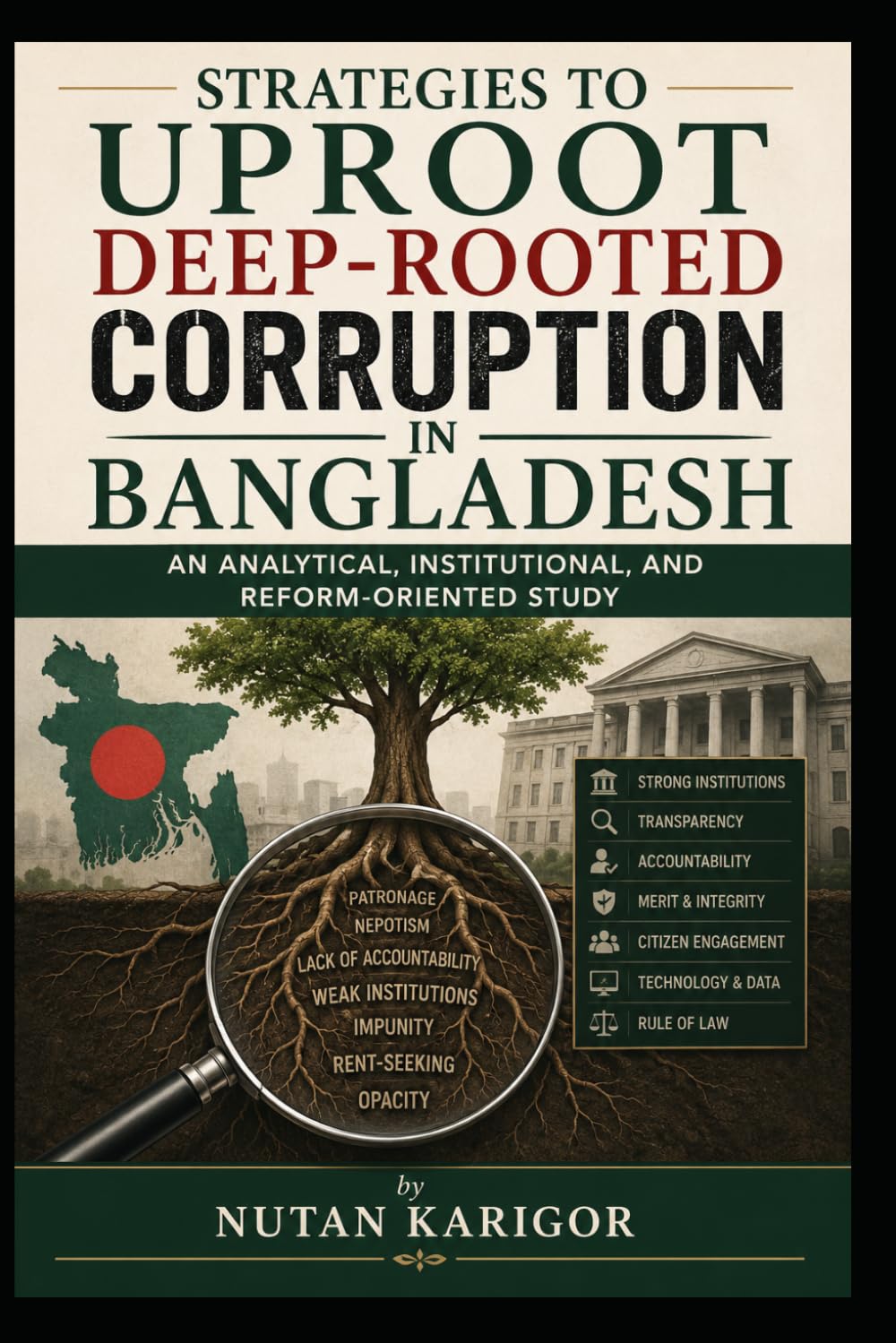 Strategies to Uproot Deep-Rooted Corruption in Bangladesh: An Analytical, Institutional, and Reform-Oriented Study I Bangladesh politics and ... Bangladesh I (Government and Politics)