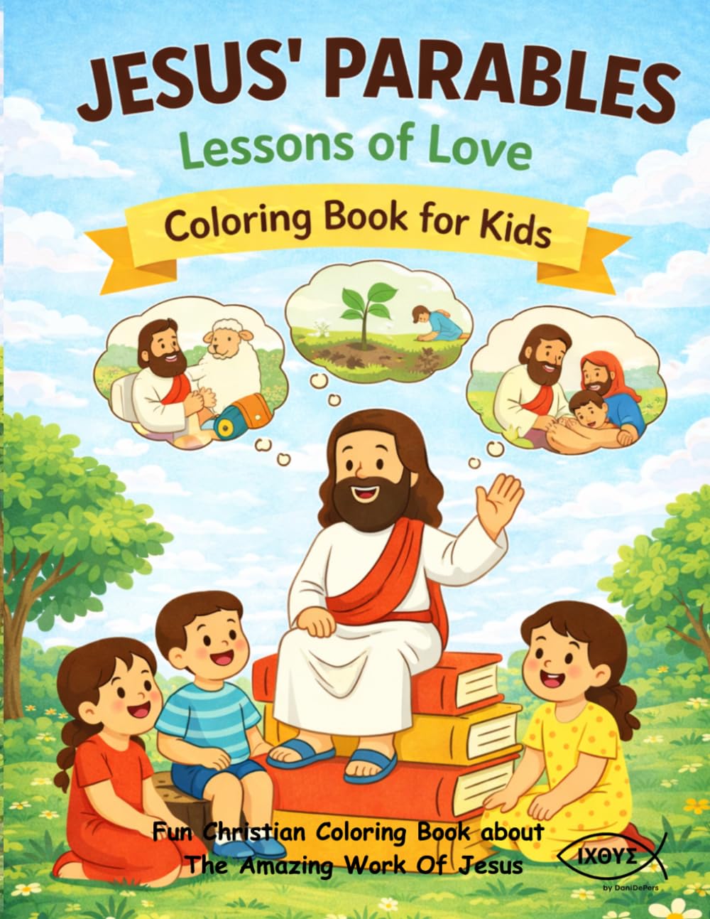 Jesus Parables Lessons of Love: Fun Christian Coloring Book About the Parables of Jesus (IXOYE Series)