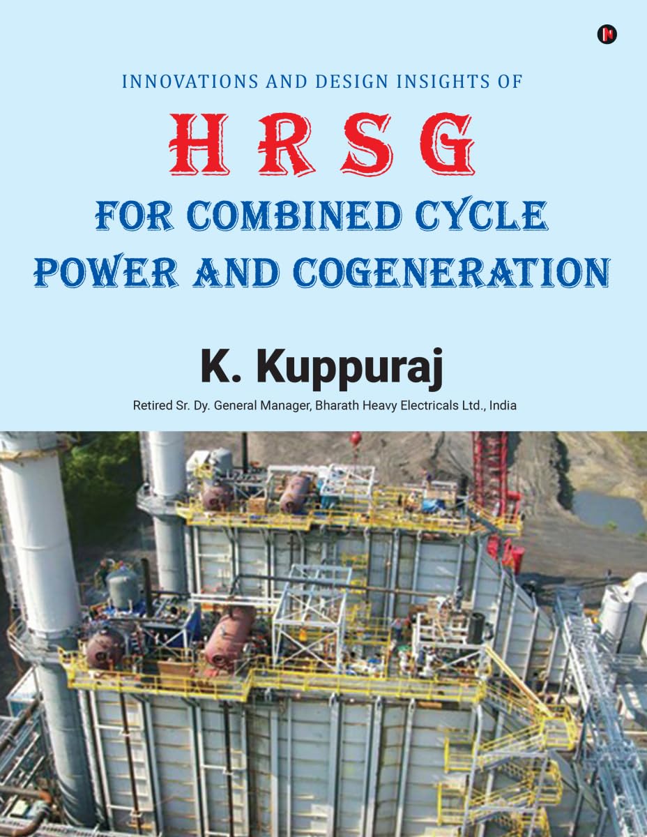 Innovations and Design Insights of HRSG For Combined Cycle Power and Cogeneration      Paperback – April 29, 2025