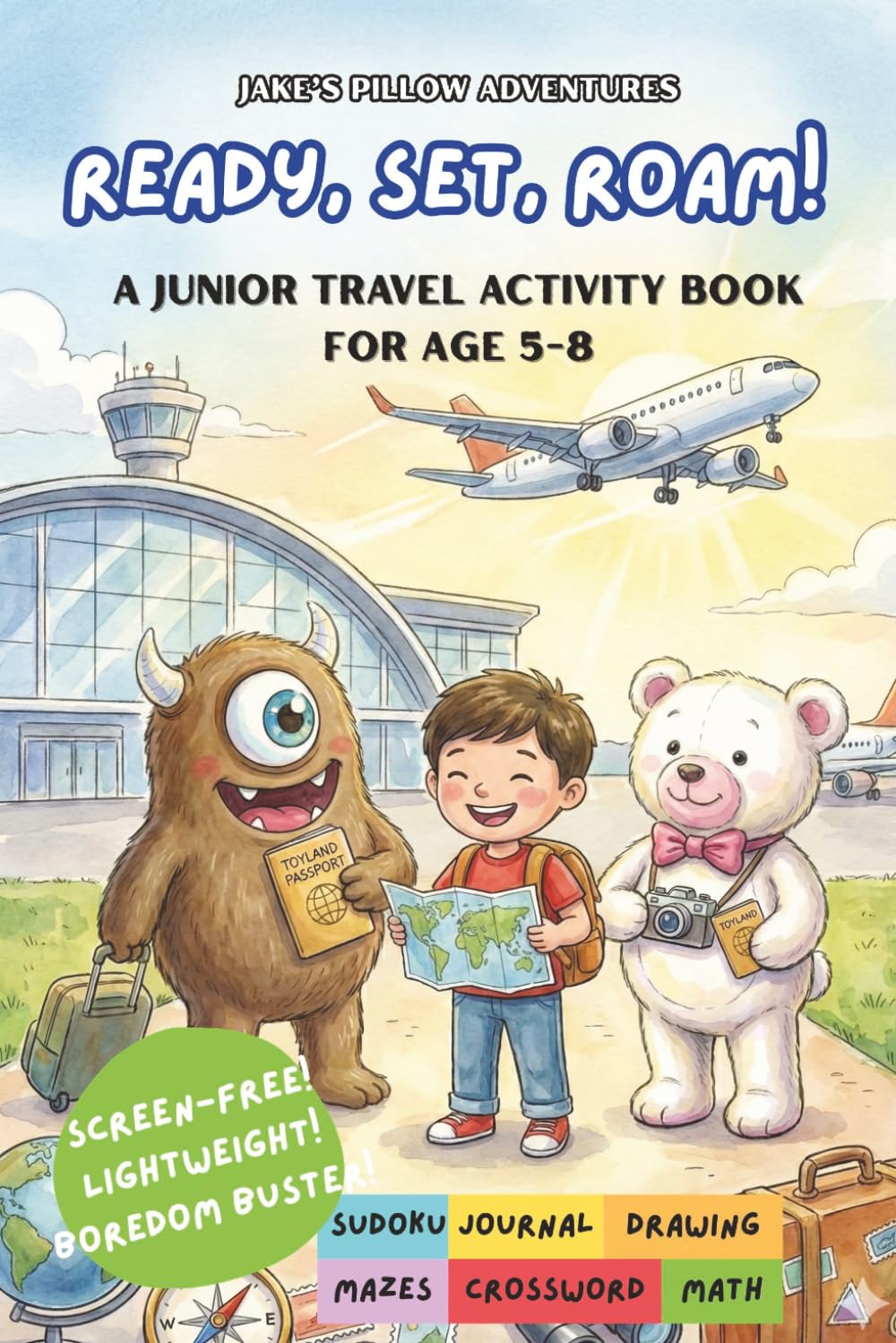 Jake's Pillow Adventures - Ready, Set, Roam! A Junior Travel Activity Book for Kids Ages 5-8: Travel Size Perfect For Road Trips | 60 Pages of ... Mazes, Comic Drawing, and Travel Journaling