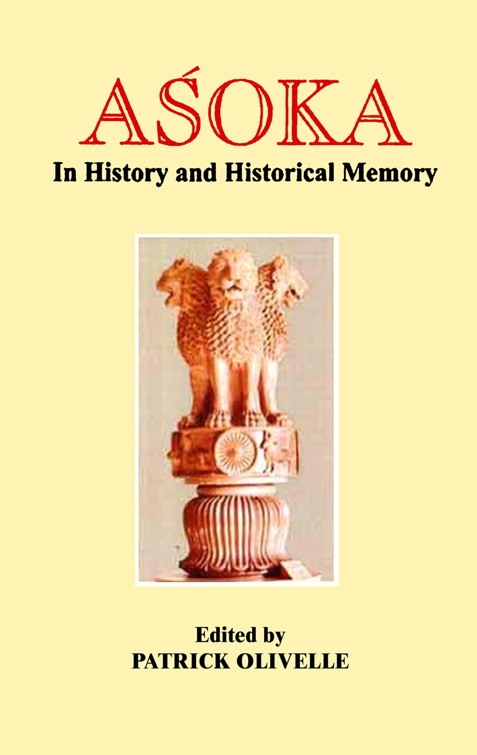 Asoka: In History and Historical Memory