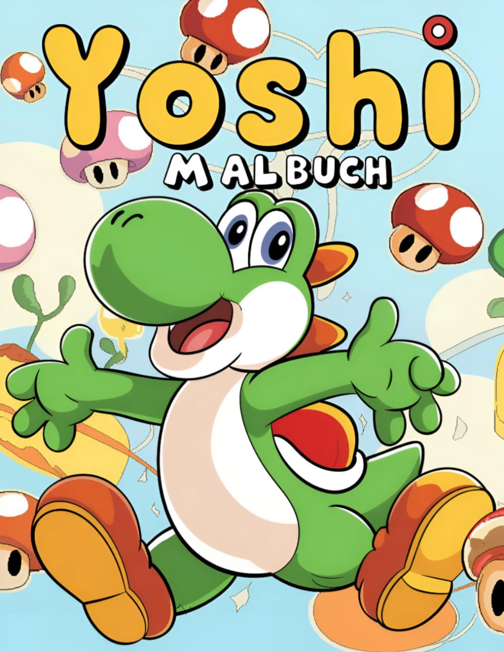 Yoshis malbuch: Entspannen Sie sich, heben Sie Ihre Stimmung und haben Sie Spaß mit einer fantastischen Bildersammlung.