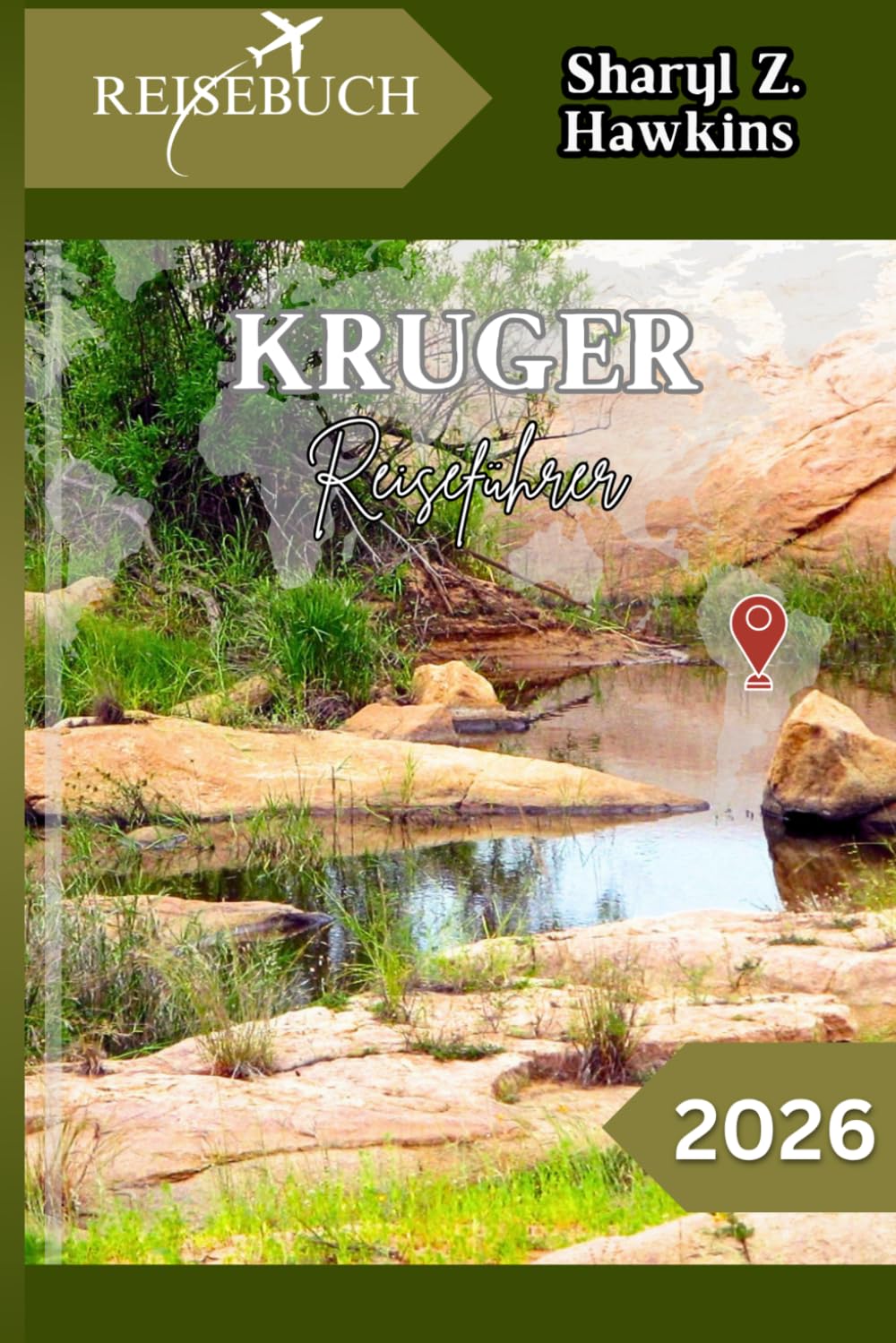 KRUGER REISEFÜHRER 2026: Der praktische Reiseführer für Kruger: Wo man übernachten kann, was man sehen kann und wie man die perfekte Safari plant.