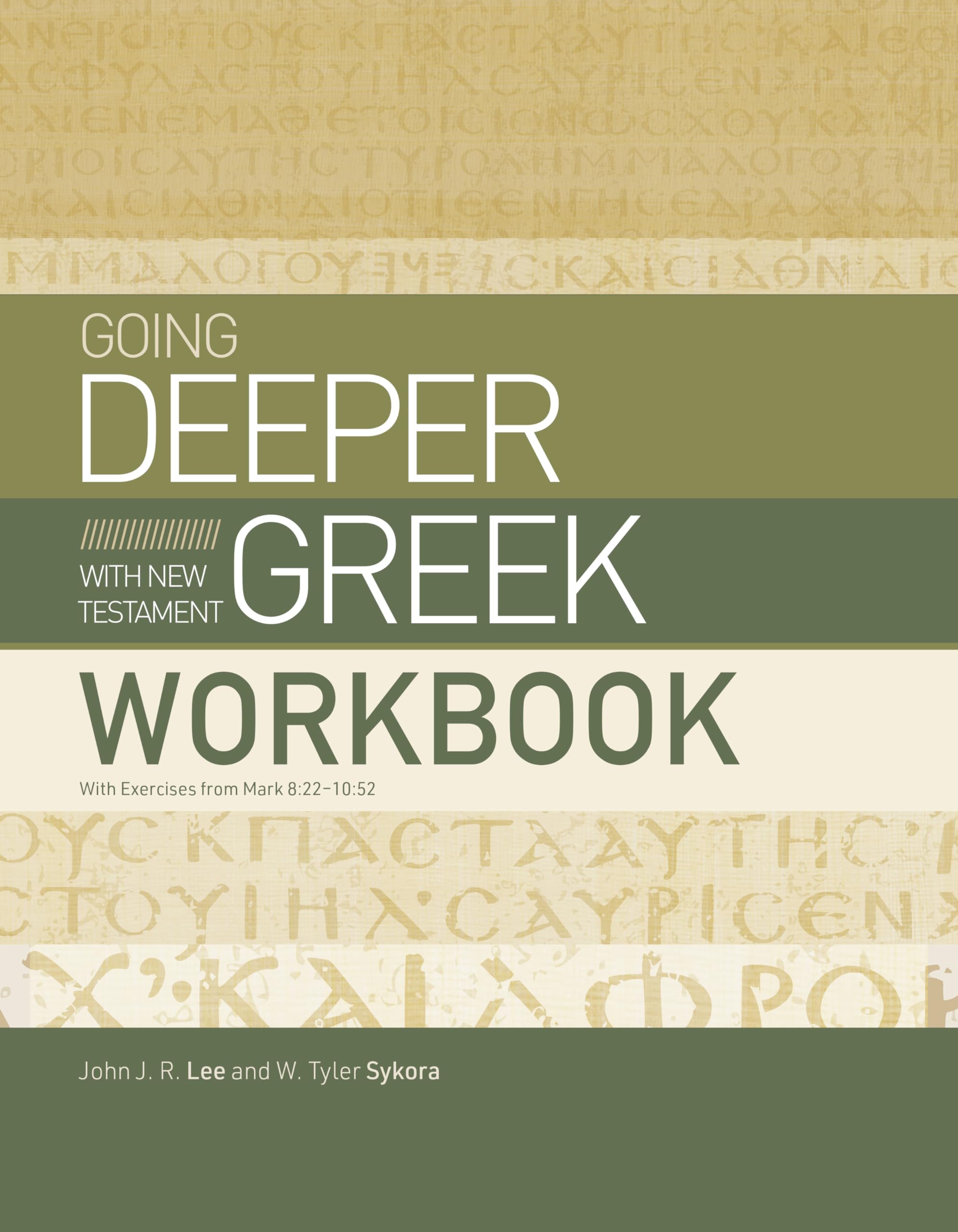 Going Deeper with New Testament Greek Workbook: With Exercises from Mark 8:22-10:52