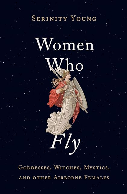 Portada de Women Who Fly: Goddesses, Witches, Mystics, and Other Airborne Females