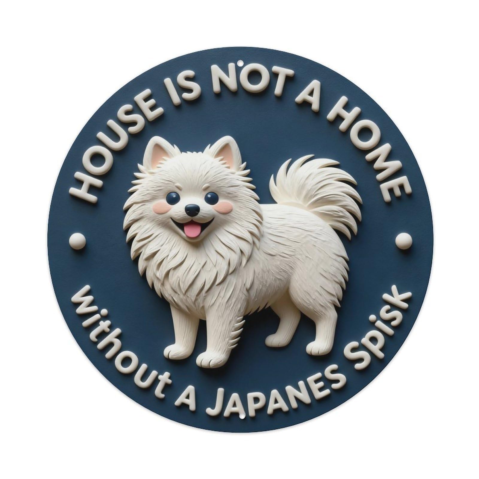 House Is Not A Home Without A Japanese Spitz Round Metal Tin Sign Vintage Wall Decor, Bar Garage Cafe Kitchen Home Wall Art Poster 8x8inches