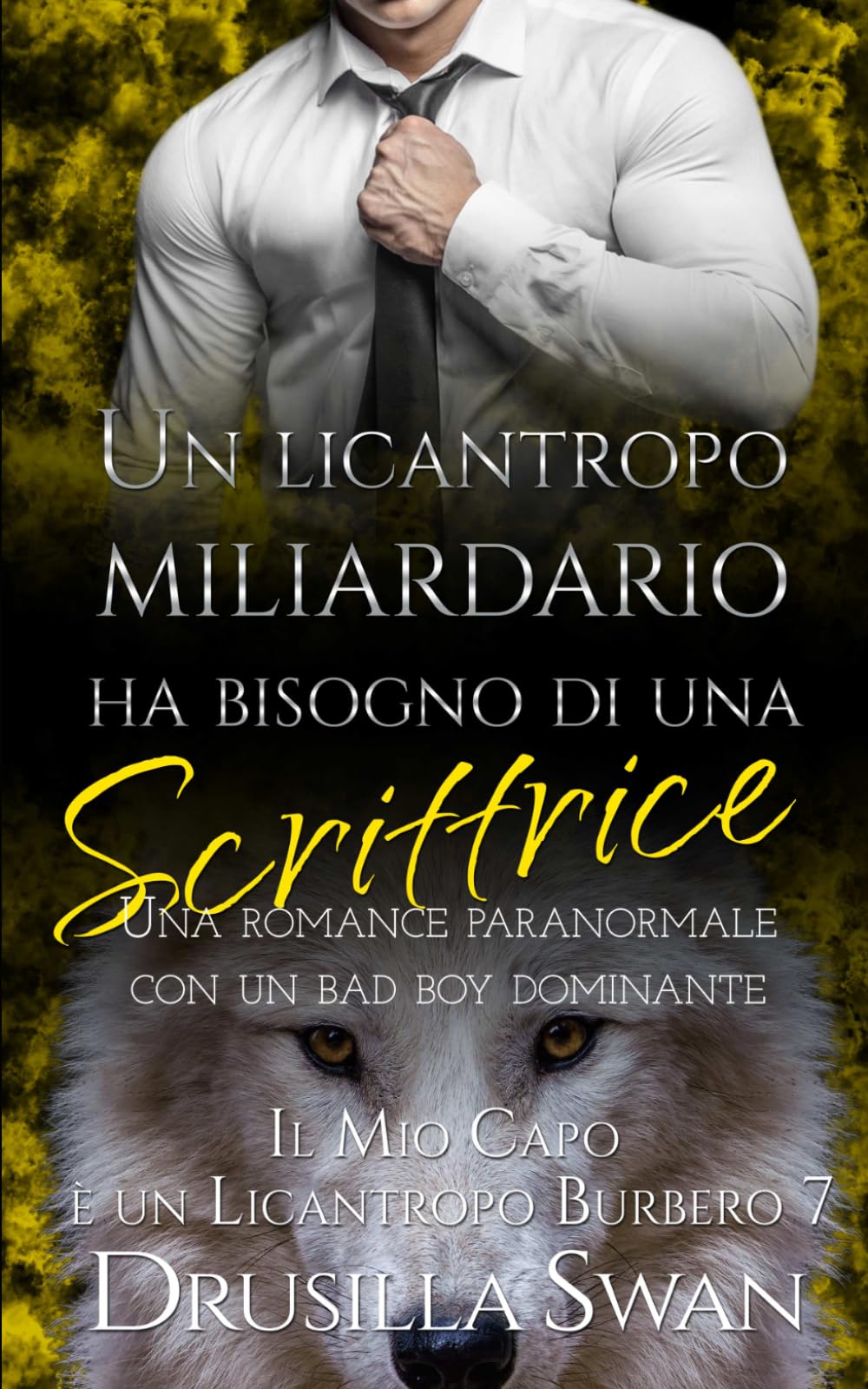 Un licantropo miliardario ha bisogno di una scrittrice: Una romance paranormale con un bad boy dominante (Il Mio Capo è un Licantropo Burbero)