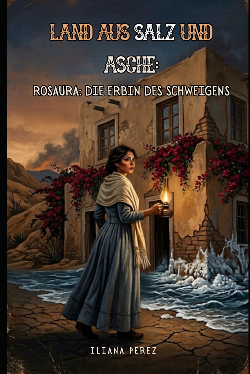 Land aus Salz und Asche: Rosaura: Die Erbin des Schweigens