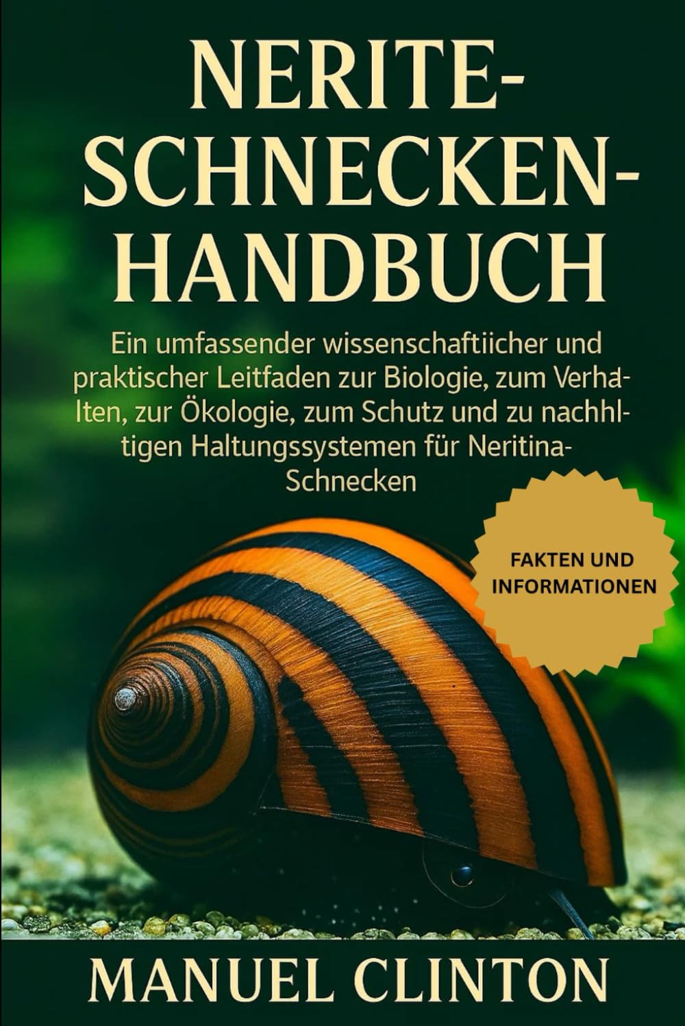 NERITE-SCHNECKEN-HANDBUCH: Ein umfassender wissenschaftlicher und praktischer Leitfaden zur Biologie, zum Verhalten, zur Ökologie, zum Schutz und zu ... Haltungssystemen für Neritina-Schnecken.