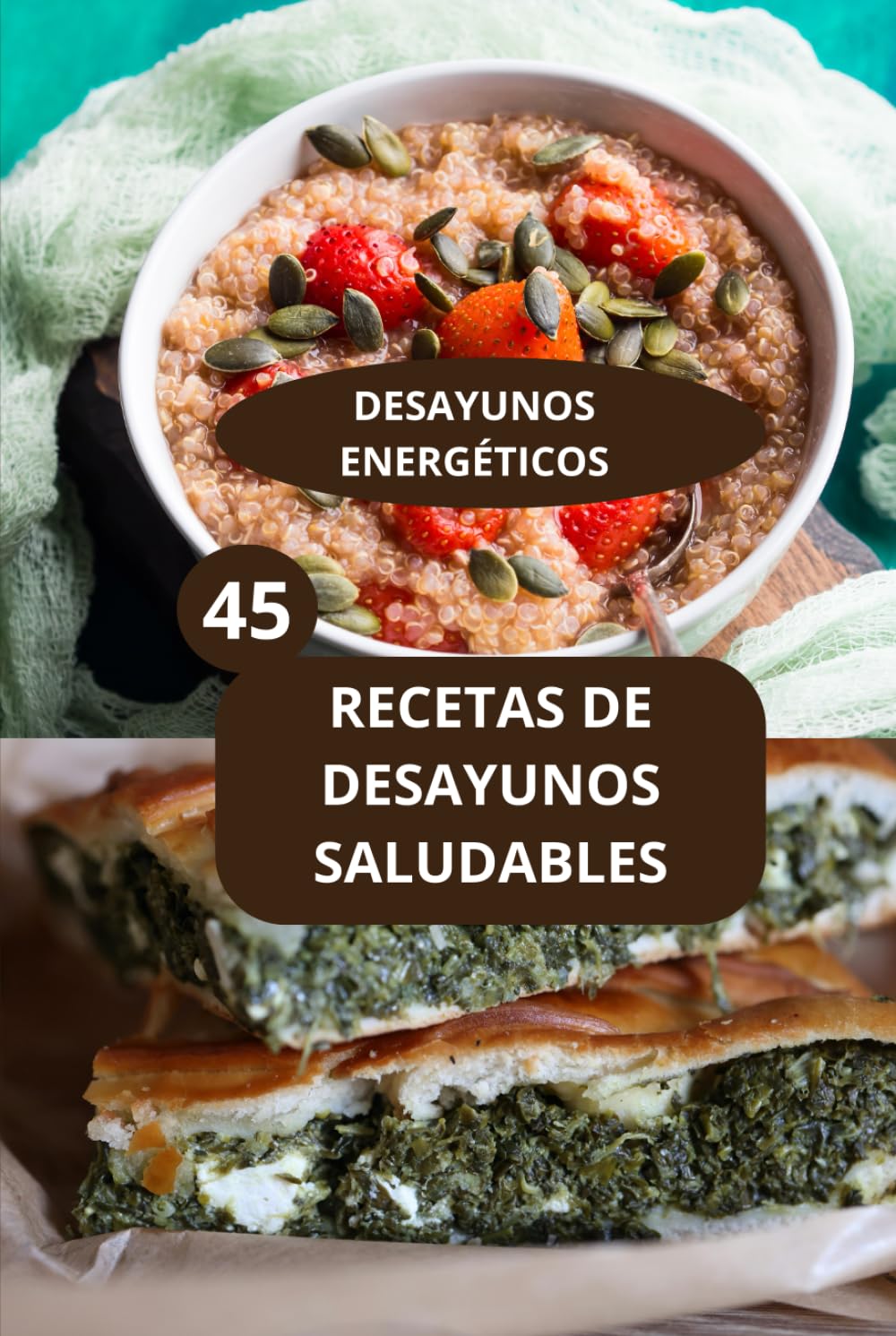 45 RECETAS DE DESAYUNOS SALUDABLES: DESAYUNOS ENERGÉTICOS - Recetas fáciles de desayuno - Desayunos nutritivos