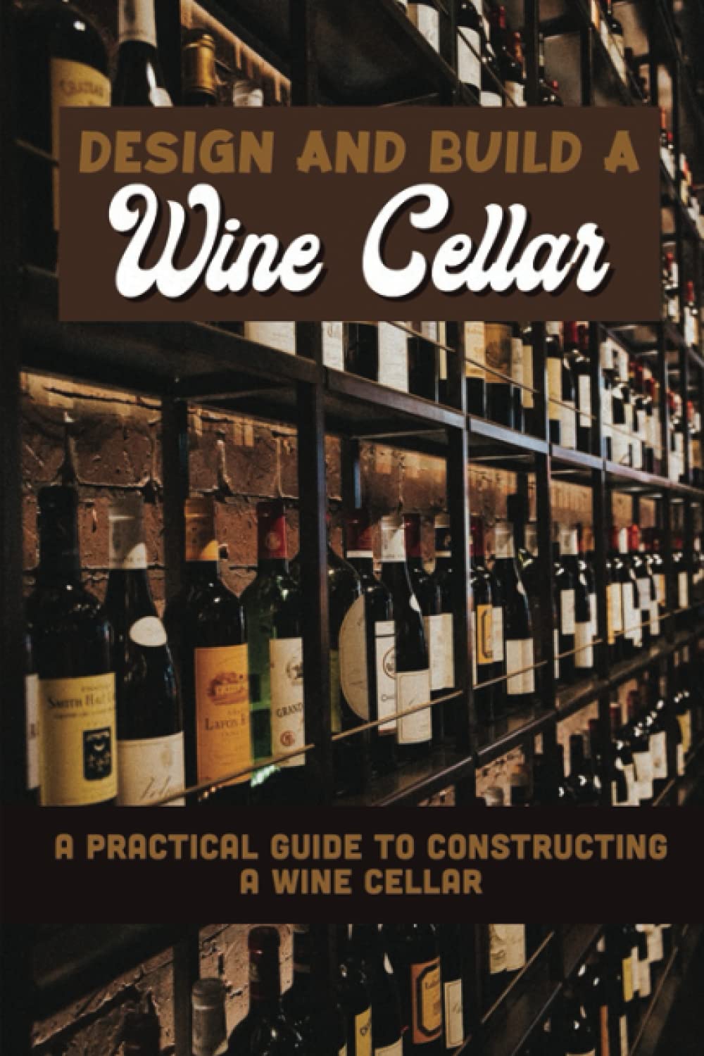How To Build A Wine Cellar: Easy Tips For Building A Wine Cellar