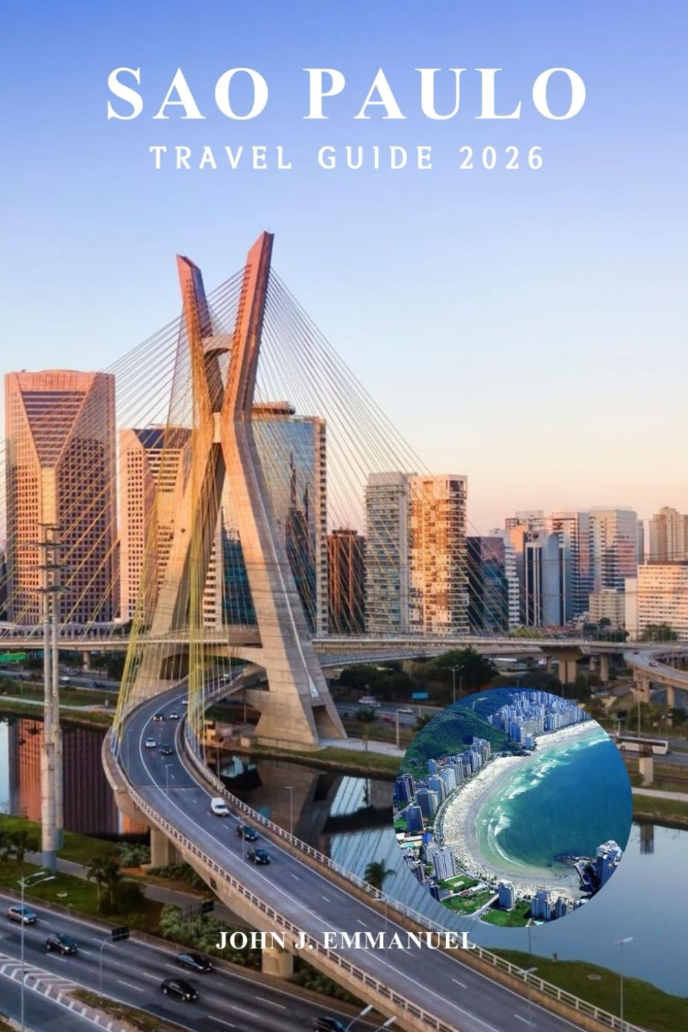 SAO PAULO TRAVEL GUIDE 2026: Top Attractions, Complete Itineraries, Best Things to Do, Food & Culture, Maps & Tips for First Time Visitors in Brazil