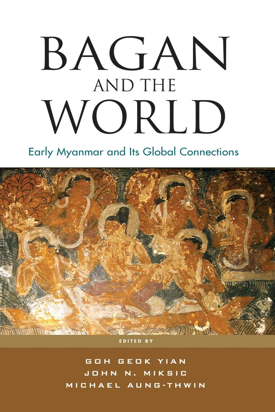 Bagan and the World: Early Myanmar and Its Global Connections      Paperback – October 31, 2017