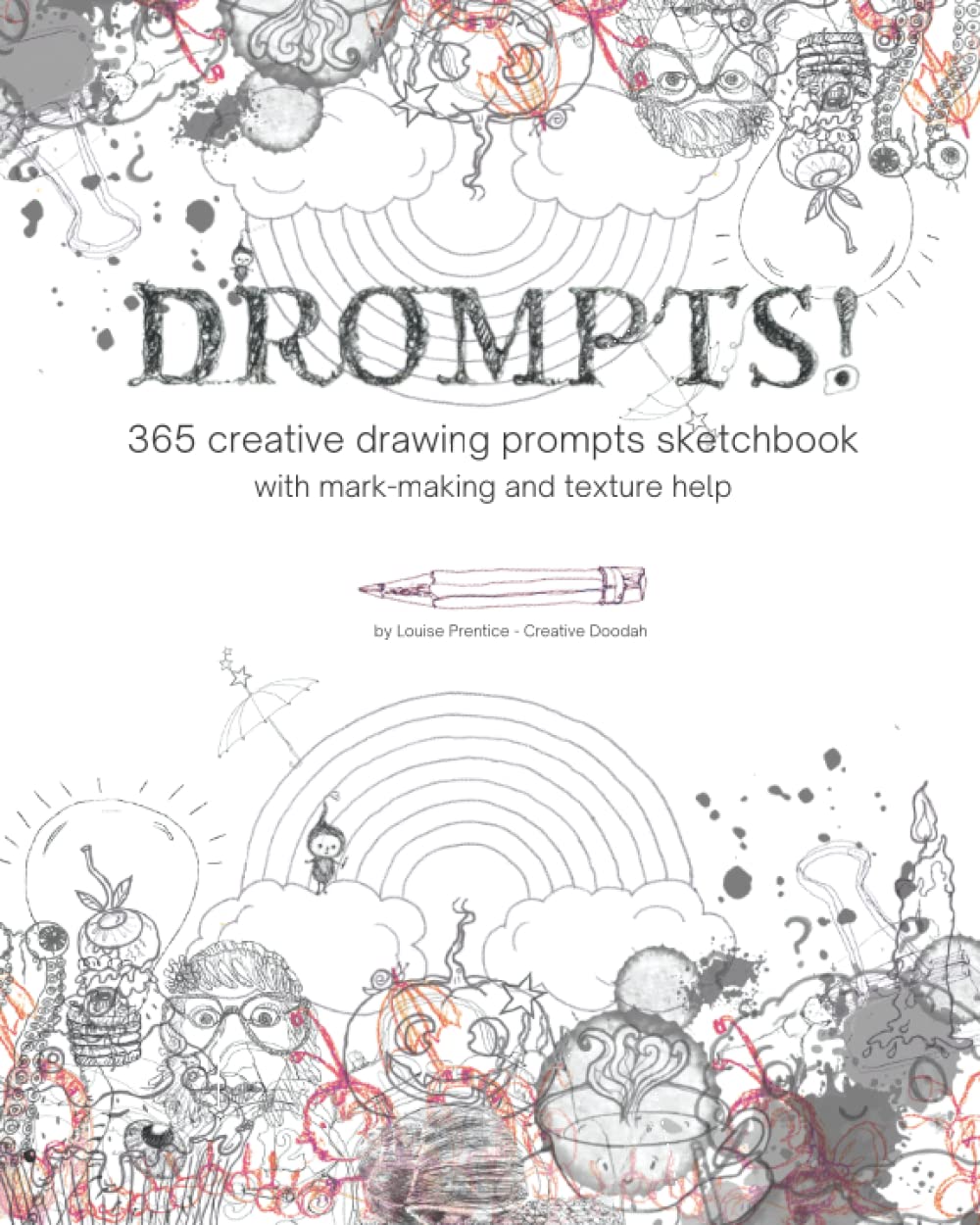 Drompts - 365 creative drawing prompts sketchbook with mark-making and texture advice: Inspirational Sketchbook, Art Journal, Doodle Book, Visual Journal