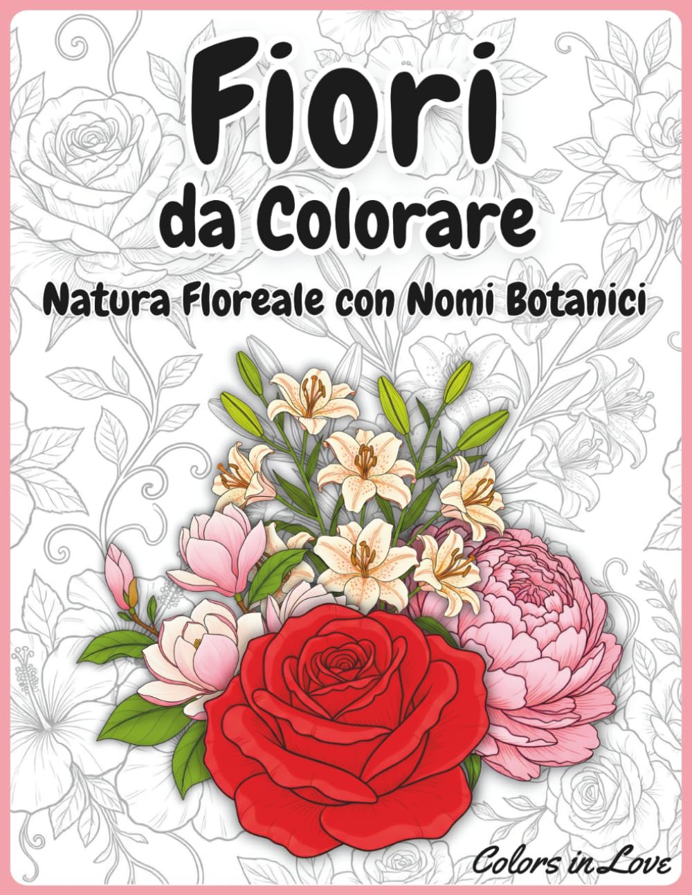 Fiori Libro da Colorare: Natura Floreale con Nomi Botanici
