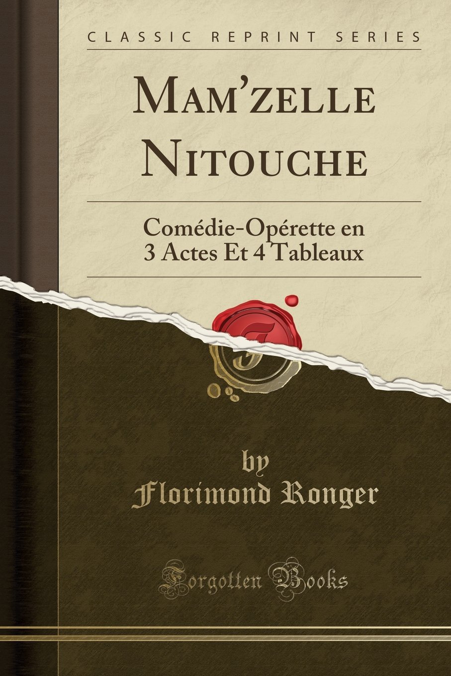 Mam'zelle Nitouche: Comédie-Opérette en 3 Actes Et 4 Tableaux (Classic Reprint)