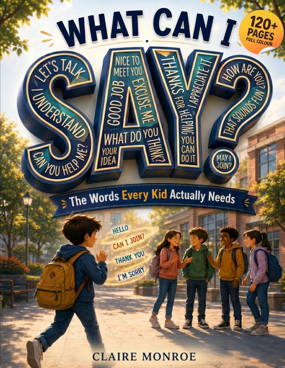What Can I Say: The Words Every Kid Actually Needs (Life Lessons For Kids)
