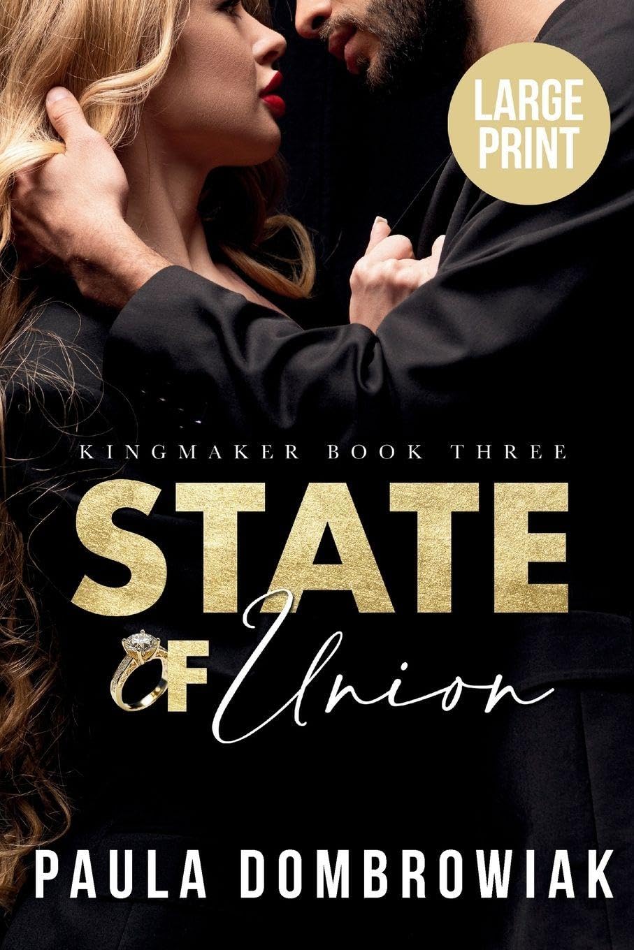 State of Union (Large Print): A Steamy, Marriage of Convenience, Billionaire Romance (Large Print): 3 (Kingmaker Trilogy)