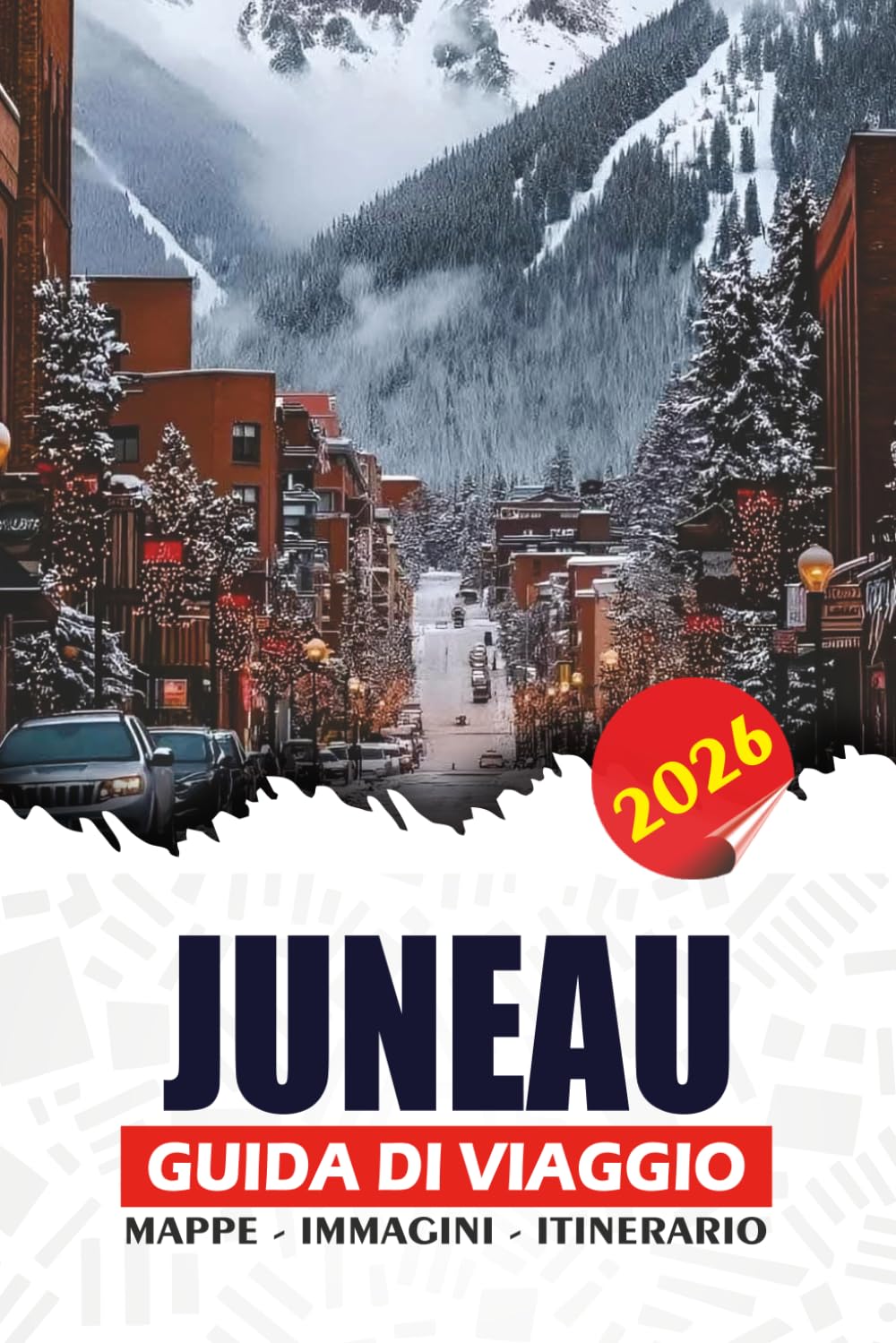 JUNEAU GUIDA DI VIAGGIO 2026: Avventure sui ghiacciai, osservazione delle balene, crociere panoramiche, cibo locale, gioielli nascosti e itinerari per esplorare la splendida capitale dell'Alaska