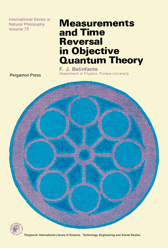 Measurements and Time Reversal in Objective Quantum Theory ...