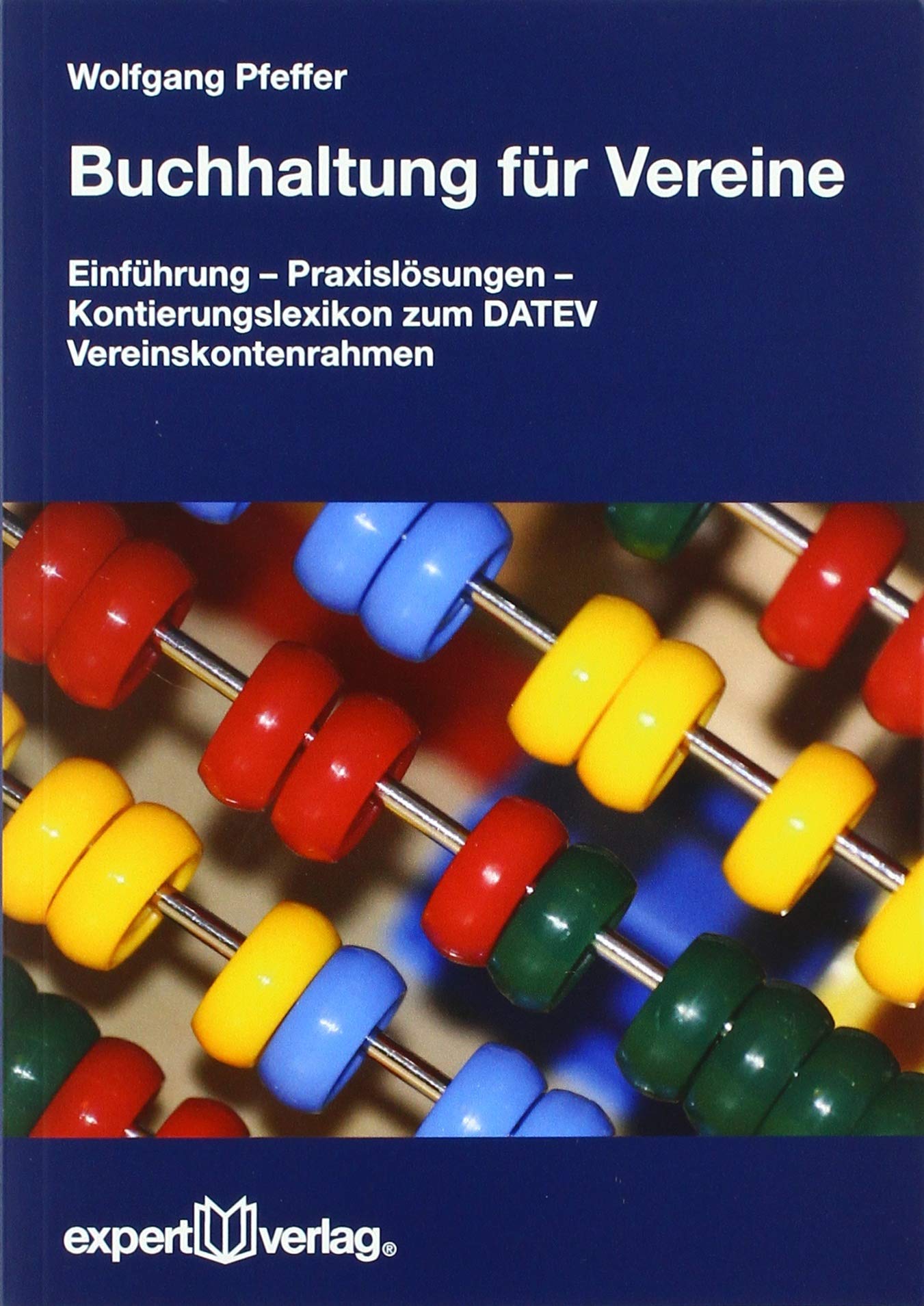 Buchhaltung für Vereine: Einführung - Praxislösungen - Kontierungslexikon zum DATEV Vereinskontenrahmen