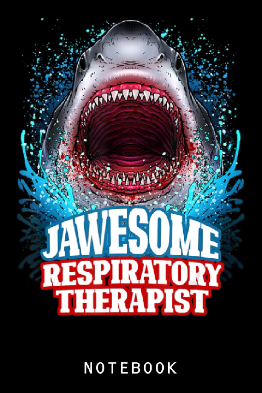 Jawesome Respiratory Therapist Therapy Great White Shark Journal Notebook: Sharks Lover Gifts For Kids, Girls, Boy, Funny Shark Notebook, Gift For Shark Lovers | Cute Sharks Composition Notebook