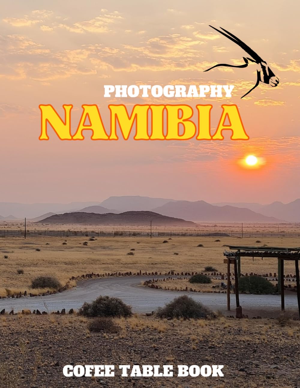 NAMIBIA PHOTOGRAPHY: 40 wonderful collection of photos and amazing views which take you to a world of beauty and wonder in namibia country, cofee table book.