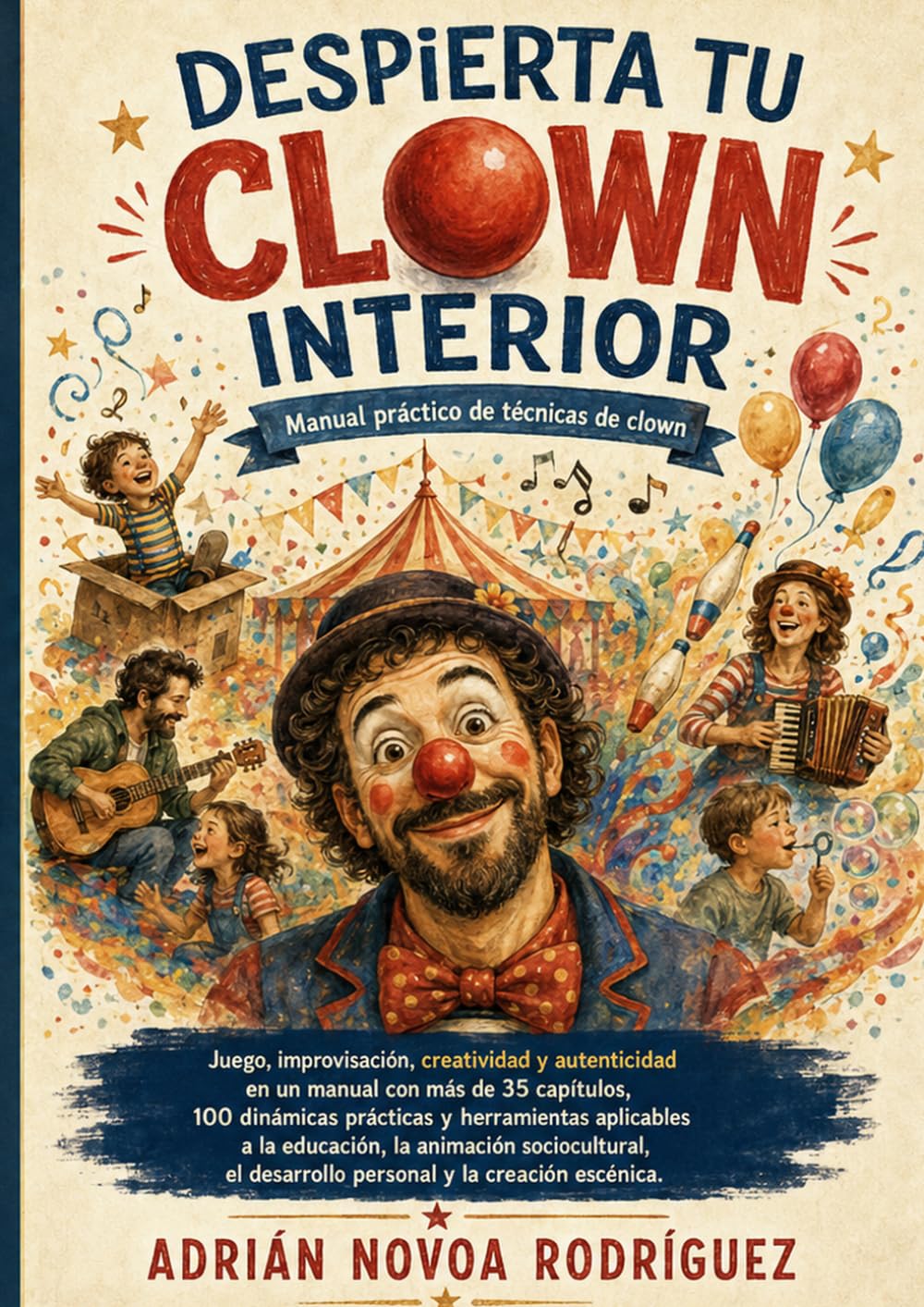 Despierta tú clown interior.: Manual práctico de técnicas de clown