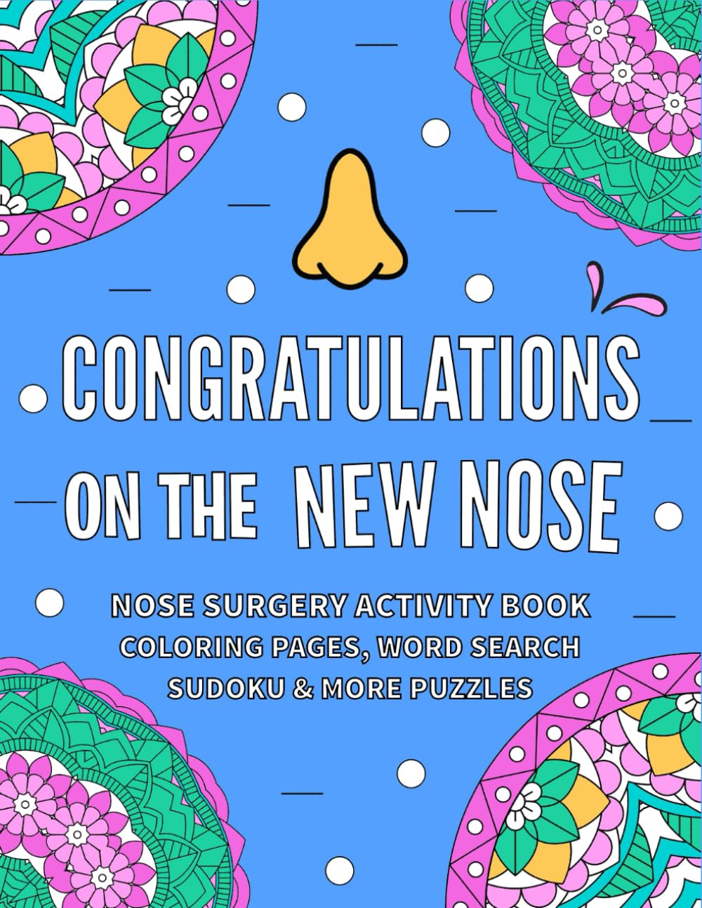 Nose Surgery Activity Book: Funny After Rhinoplasty & Nose Surgery Recovery Gift Idea For Stress Relief