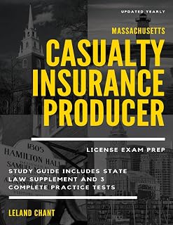 Massachusetts Casualty Insurance Producer License Exam Prep: Updated Yearly Study Guide Includes State Law Supplement and 3 Complete Practice Tests