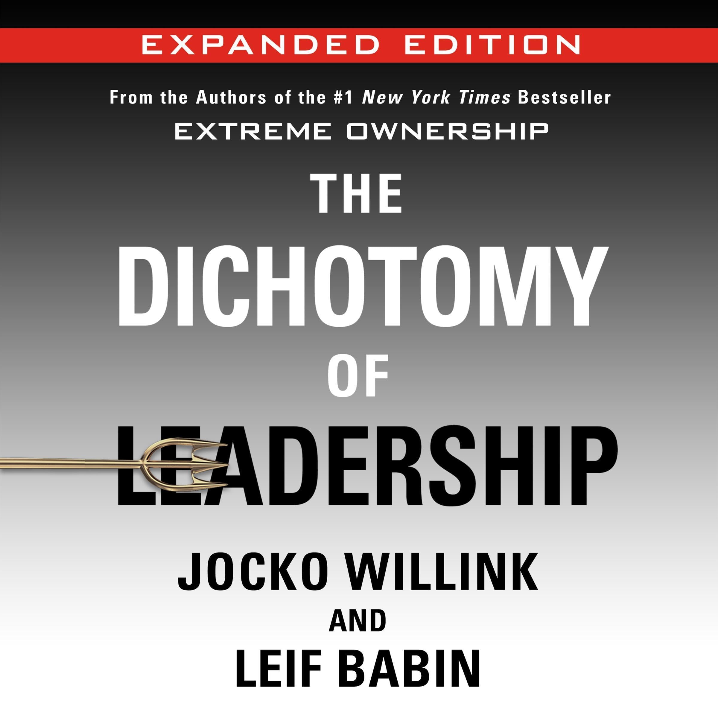 The Dichotomy of Leadership (Expanded Edition)
