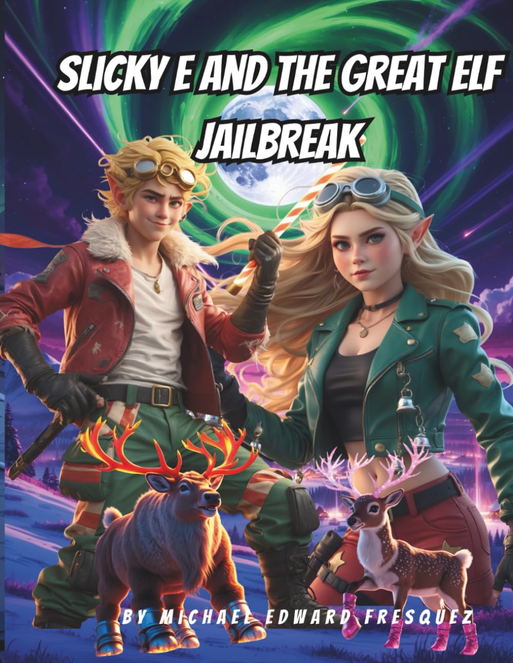 SLICKY E AND THE GREAT ELF JAILBREAK: A North Pole Adventure with Rocket Reindeer and Evil Toys