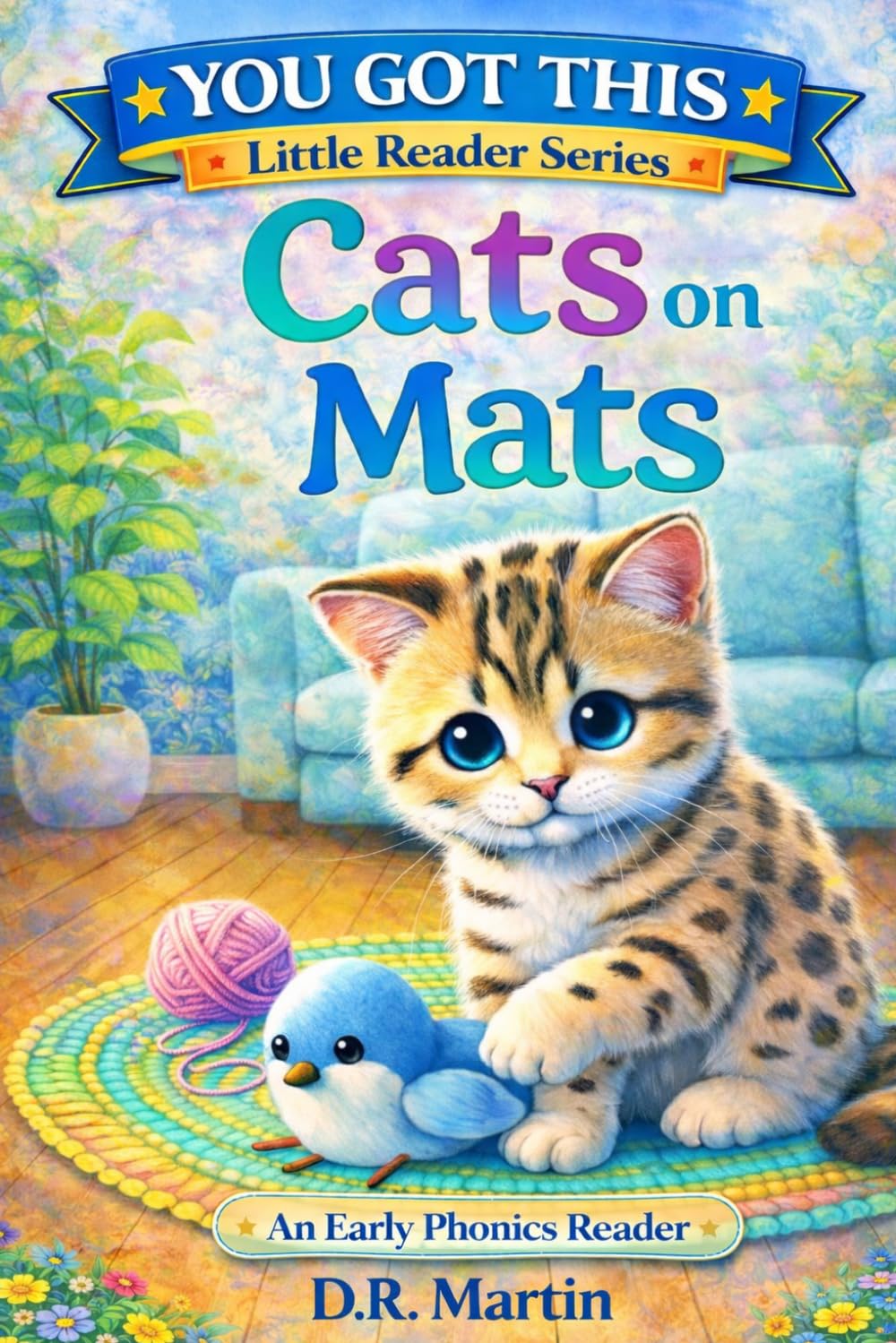 Cats on Mats: An Early Phonics Reader (YOU GOT THIS-LITTLE READER)