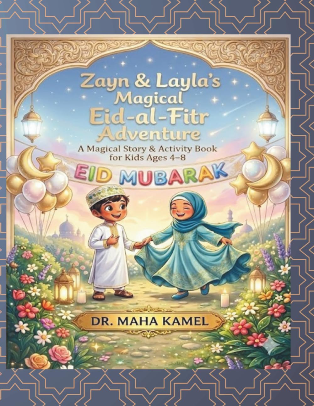 Zayn & Layla’s Magical Eid-al-Fitr Adventure: A magical story and activity book for kids ages 4-8