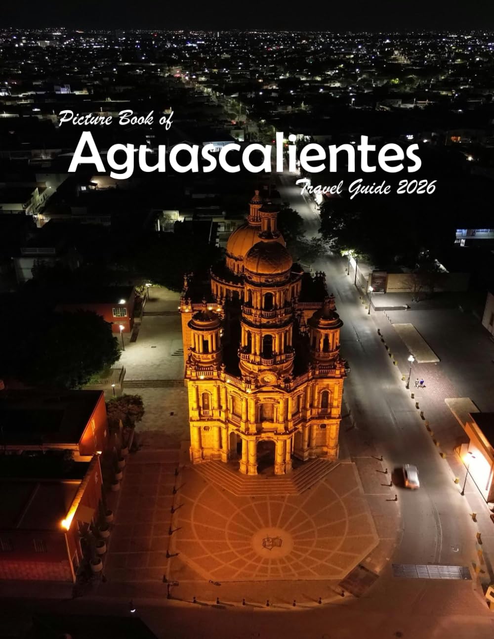 Aguascalientes, Ags., México: A Visual Journey Through Stunning Landmarks, Travel and Nature lovers.
