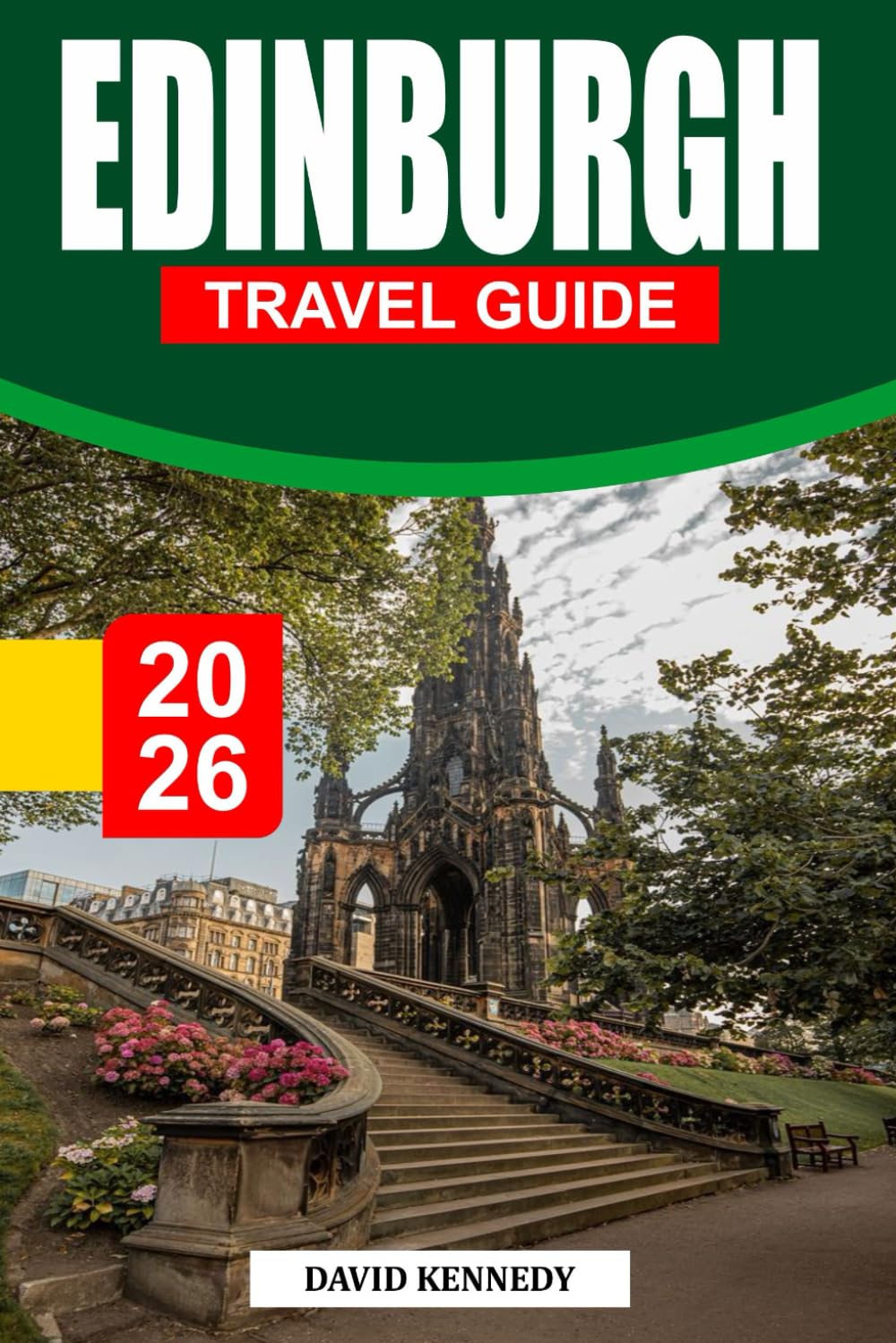 EDINBURGH TRAVEL GUIDE 2026: A Historic City of Castle Views, Cobblestone Streets, and Enchanting Scottish Charm.